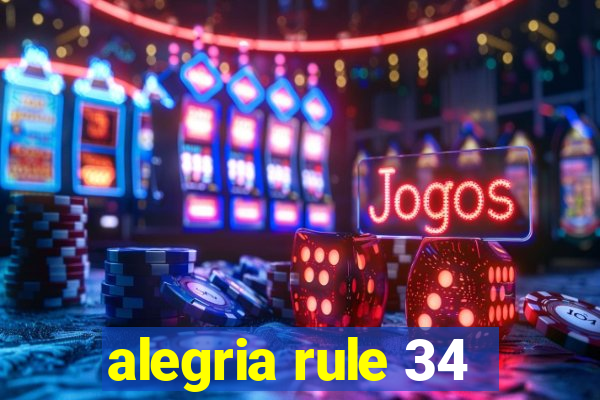 alegria rule 34